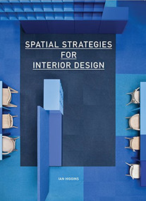 Spatial Strategies for Interior Design by Ian Higgins, 9781780674155