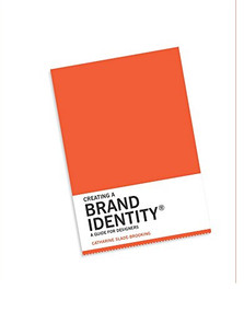 Creating a Brand Identity: A Guide for Designers ((Graphic Design Books, Logo Design, Marketing)) by Catharine Slade-Brooking, 9781780675626