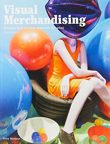 Visual Merchandising, Third edition (Windows and in-store displays for retail) by Tony Morgan, 9781780676876