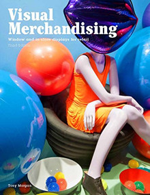 Visual Merchandising, Third edition (Windows and in-store displays for retail) by Tony Morgan, 9781780676876
