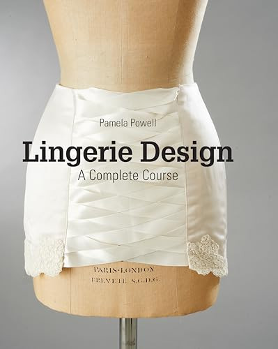Lingerie Design (A Complete Course) by Pamela Powell, 9781780677910