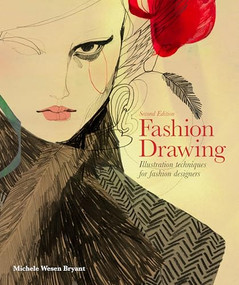Fashion Drawing, Second Edition (Illustration Techniques for Fashion Designers (Perfect book for Fashion Students)) by Michele Wesen Bryant, 9781780678344