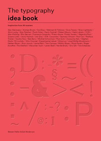 The Typography Idea Book (Inspiration from 50 Masters (Type, Fonts, Graphic Design)) by Steven Heller, Gail Anderson, 9781780678498