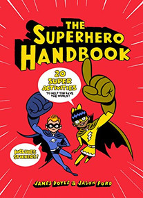 The Superhero Handbook (20 Super Activities to Help You Save the World!) by James Doyle, Jason Ford, 9781780679747