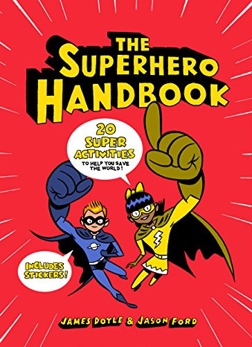 The Superhero Handbook (20 Super Activities to Help You Save the World!) by James Doyle, Jason Ford, 9781780679747