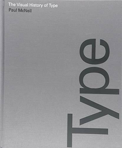 The Visual History of Type (A visual survey of 320 typefaces) by Paul McNeil, 9781780679761