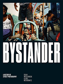 Bystander (A History of Street Photography) by Colin Westerbeck, Joel Meyerowitz, 9781786270665