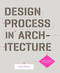 Design Process in Architecture (From Concept to Completion) by Geoffrey Makstutis, 9781786271327