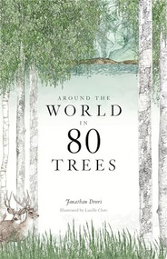 Around the World in 80 Trees ((The perfect gift for tree lovers)) by Jonathan Drori, Lucille Clerc, 9781786271617
