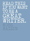 Read This if You Want to Be a Great Writer by Ross Raisin, 9781786271976