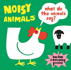 Noisy Animals (A Matching Game) (What Do the Animals Say?) by Kenji Oikawa, 9781786272423