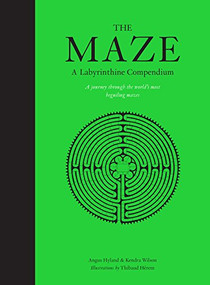 The Maze (A Labyrinthine Compendium) by Thibaud Herem, Kendra Wilson, Angus Hyland, 9781786273222