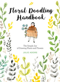 Floral Doodling Handbook (The Simple Joy of Drawing Plants and Flowers) by Julie Adore, 9780764361838