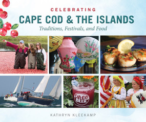 Celebrating Cape Cod & the Islands (Traditions, Festivals, and Food) by Kathryn Kleekamp, 9780764361654