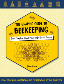 The Graphic Guide to Beekeeping (Your Complete Visual Resource for Sweet Success) by Yves Gustin, 9780764361241