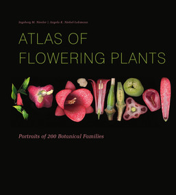 Atlas of Flowering Plants (Visual Studies of 200 Deconstructed Botanical Families) by Ingeborg M. Niesler, Angela K. Niebel-Lohmann, 9780764361333