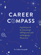 Career Compass (A Guided Journal for Discovering a Fulfilling Career Path and Designing a Life You Love) by Dr. Colleen Campbell, 9781797201856