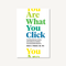 You Are What You Click (How Being Selective, Positive, and Creative Can Transform Your Social Media Experience) by Brian A. Primack, 9781797203645