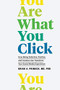 You Are What You Click (How Being Selective, Positive, and Creative Can Transform Your Social Media Experience) by Brian A. Primack, 9781797203645