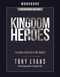 Kingdom Heroes Workbook (Building a Strong Faith That Endures) by Tony Evans, 9780736984089