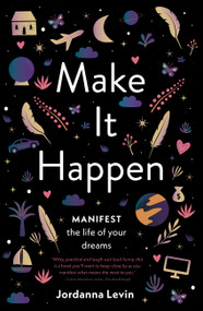 Make it Happen (Manifest the Life of Your Dreams) - 9781922351463 by Jordanna Levin, 9781922351463