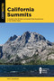 California Summits (A Guide to the 50 Best Accessible Peak Experiences in the Golden State) by Matt Johanson, 9781493048168