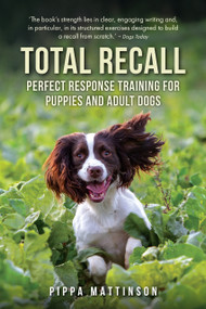 Total Recall (Perfect Response Training for Puppies and Adult Dogs) by Pippa Mattinson, 9781846891496