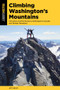 Climbing Washington's Mountains (100 Classic Summit Routes to Washington's Cascade and Olympic Mountains) by Jeff Smoot,, 9781493056439