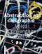 Abstraction and Calligraphy (French) (Towards a Universal Language) by Didier Ottinger, Marie Sarre, 9781785513534