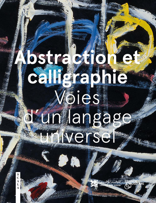 Abstraction and Calligraphy (French) (Towards a Universal Language) by Didier Ottinger, Marie Sarre, 9781785513534