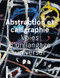Abstraction and Calligraphy (French) (Towards a Universal Language) by Didier Ottinger, Marie Sarre, 9781785513534