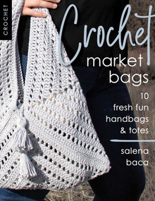 Crochet Market Bags (10 Fresh Fun Handbags & Totes) by Salena Baca, 9780811739689