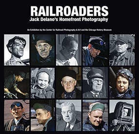 Railroaders (Jack Delano's Homefront Photography) by Jack Holzhueter, Jeremi Suri, Scott Lothes, John Gruber, 9780615951560
