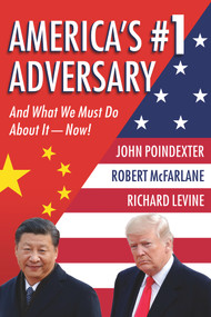 America's #1 Adversary (And What We Must Do About It - Now!) by John M. Poindexter, Robert C. McFarlane, Richard B. Levine, 9781735428543