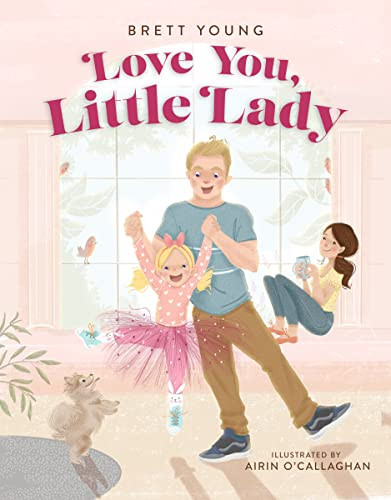 Love You, Little Lady by Brett Young, Airin O'Callaghan, 9781400225071