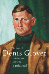 Letters of Denis Glover by Sarah Shieff, 9781988592541