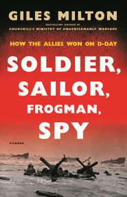 Soldier, Sailor, Frogman, Spy (How the Allies Won on D-Day) - 9781250134936 by Giles Milton, 9781250134936