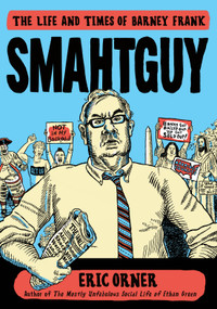 Smahtguy (The Life and Times of Barney Frank) by Eric Orner, 9781250191588