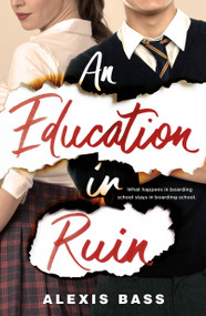 An Education in Ruin - 9781250195968 by Alexis Bass, 9781250195968