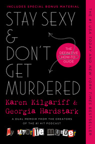 Stay Sexy & Don't Get Murdered (The Definitive How-To Guide) - 9781250759221 by Karen Kilgariff, Georgia Hardstark, 9781250759221