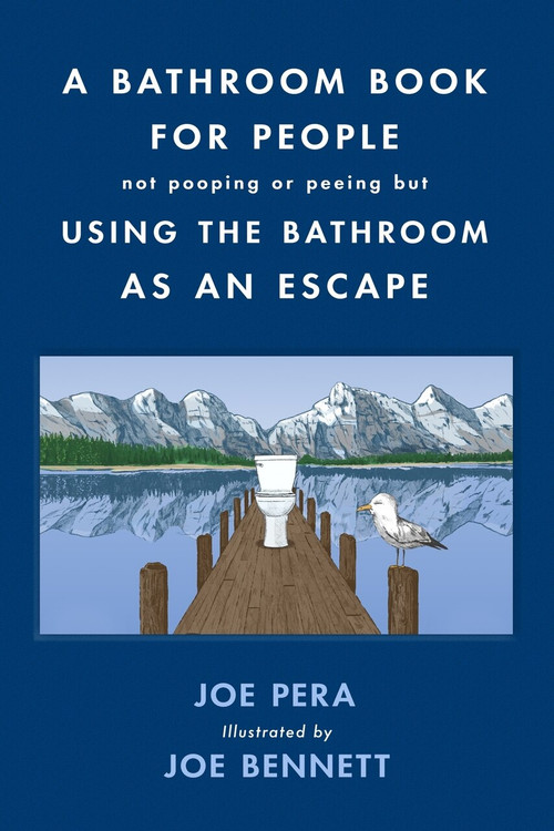 A Bathroom Book for People Not Pooping or Peeing but Using the Bathroom as an Escape by Joe Pera, Joe Bennett, 9781250782694