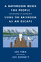 A Bathroom Book for People Not Pooping or Peeing but Using the Bathroom as an Escape by Joe Pera, Joe Bennett, 9781250782694