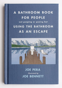 A Bathroom Book for People Not Pooping or Peeing but Using the Bathroom as an Escape by Joe Pera, Joe Bennett, 9781250782694