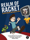 Realm of Racket (Learn to Program, One Game at a Time!) by Matthias Felleisen, David Van Horn, Conrad Barski, Northeastern University Students, 9781593274917