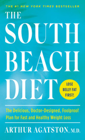 The South Beach Diet (The Delicious, Doctor-Designed, Foolproof Plan for Fast and Healthy Weight Loss) - 9780593139806 by Arthur Agatston, 9780593139806