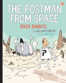 The Postman from Space: Biker Bandits by Guillaume Perreault, 9780823445202