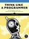 Think Like a Programmer (An Introduction to Creative Problem Solving) by V. Anton Spraul, 9781593274245