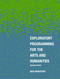 Exploratory Programming for the Arts and Humanities, second edition by Nick Montfort, 9780262044608
