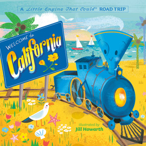 Welcome to California: A Little Engine That Could Road Trip by Watty Piper, Jill Howarth, 9780593382677
