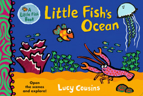 Little Fish's Ocean ((A Rhyming Lift-the-Flap Board Book for Babies and Toddlers Featuring Ocean Animals and Playful Fun)) by Lucy Cousins, Lucy Cousins, 9781536216851